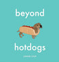 Beyond Hotdogs - Hardcover