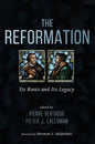 The Reformation: Its Roots and Its Legacy - Hardcover