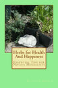 Herbs for Health And Happiness: Essential Tips for Novice Herbalists - Paperback