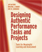 Designing Authentic Performance Tasks and Projects: Tools for Meaningful Learning and Assessment - Paperback