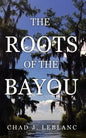 The Roots of the Bayou: Acadians and Isleños on Bayou Lafourche - Paperback