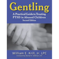 Gentling: A Practical Guide to Treating Ptsd in Abused Children, 2nd Edition - Paperback