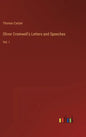 Oliver Cromwell's Letters and Speeches: Vol. I - Hardcover