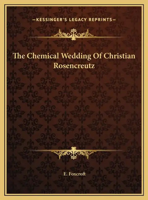 The Chemical Wedding Of Christian Rosencreutz - Hardcover