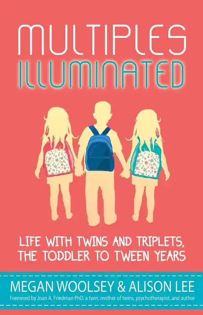 Multiples Illuminated: Life with Twins and Triplets, the Toddler to Tween Years - Paperback