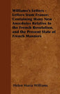 Williams's Letters - Letters from France: Containing Many New Anecdotes Relative to the French Revolution, and the Present State of French Manners - Paperback
