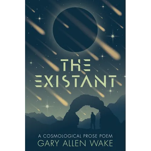 The Existant: A Cosmological Prose Poem - Paperback