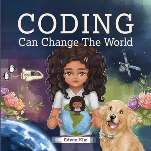 Coding Can Change the World: A Story Picture Book For Kids Ages 7-10 - Paperback