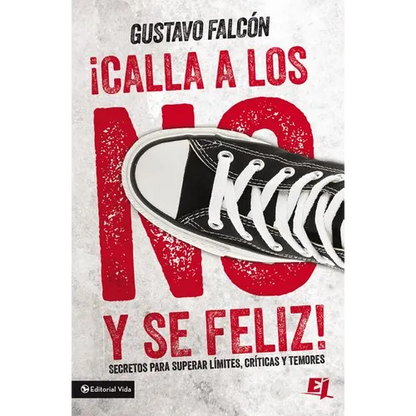 El Calla Los No Y S�� Feliz: Secretos Para Superar L��mites, Cr��ticas Y Temores. - Paperback