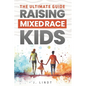 The Ultimate Guide - Raising Mixed Race Kids - Paperback