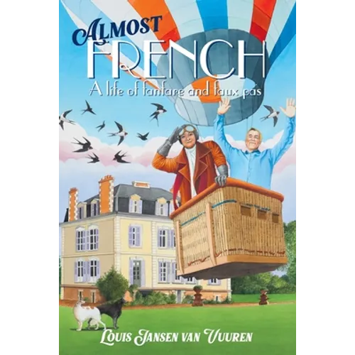 Almost French: A Life of Fanfare and Faux Pas - Paperback