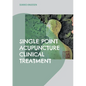 Single Point Acupuncture Clinical Treatment - Paperback
