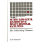 Siting Low-Level Radioactive Waste Disposal Facilities: The Public Policy Dilemma - Hardcover