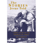 The Stories Jesus Told: A Bible Study on the Parables of Christ - Paperback
