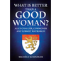 What Is Better Than a Good Woman?: Alice Chaucer, Commoner and Yorkist Matriarch - Hardcover