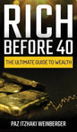 Rich Before 40: The Ultimate Guide to Wealth - Hardcover