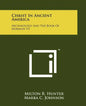 Christ in Ancient America: Archaeology and the Book of Mormon V2 - Paperback
