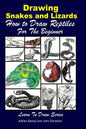 Drawing Snakes and Lizards - How to Draw Reptiles For the Beginner - Paperback