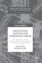 Negotiated Justice and Corporate Crime: The Legitimacy of Civil Recovery Orders and Deferred Prosecution Agreements - Hardcover
