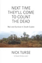 Next Time They'll Come to Count the Dead: War and Survival in South Sudan - Paperback
