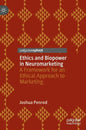 Ethics and Biopower in Neuromarketing: A Framework for an Ethical Approach to Marketing - Hardcover