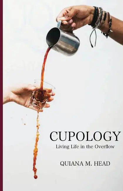 Cupology: Living Life In the Overflow - Paperback