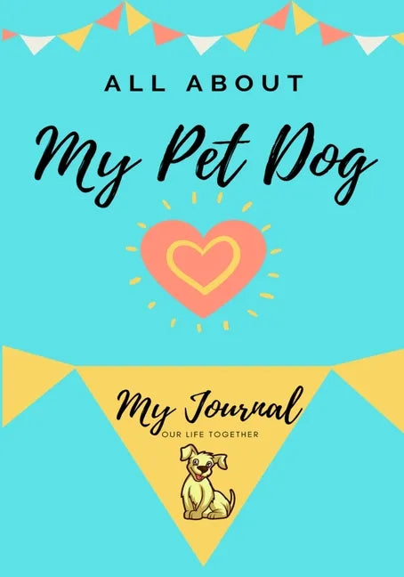 About My Pet Dog: My Pet Journal - Paperback