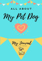 About My Pet Dog: My Pet Journal - Paperback
