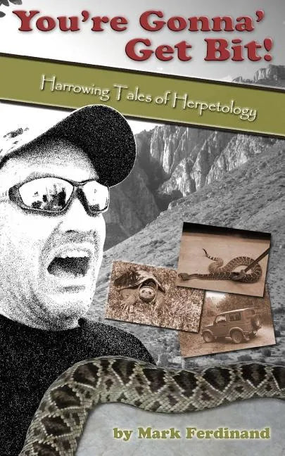 You're Gonna' Get Bit!: Harrowing Tales of Herpetology - Paperback