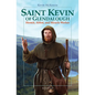 Saint Kevin of Glendalough: Hermit, Abbot, and Miracle Worker - Paperback