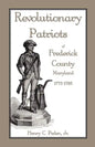 Revolutionary Patriots of Frederick County, Maryland, 1775-1783 - Paperback