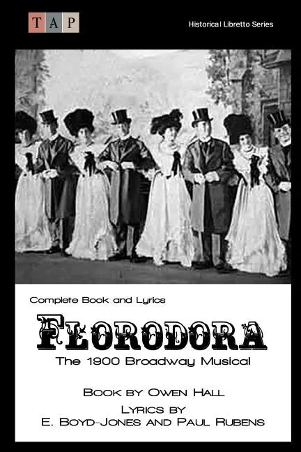 Florodora: The 1900 Broadway Musical: Complete Book and Lyrics - Paperback