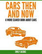 Cars Then & Now (American and Foreign): A Word Search Book About Cars - Paperback
