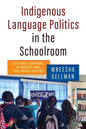 Indigenous Language Politics in the Schoolroom: Cultural Survival in Mexico and the United States - Hardcover