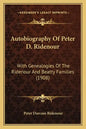Autobiography Of Peter D. Ridenour: With Genealogies Of The Ridenour And Beatty Families (1908) - Paperback