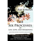 The Six Processes of Life, Love, and Awakening: And Other Esoteric Teachings Made Accessible - Including Body Types, Personality Types, and the Power - Paperback