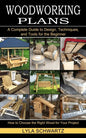 Woodworking Book: A Complete Guide to Design, Techniques, and Tools for the Beginner (How to Choose the Right Wood for Your Project) - Paperback