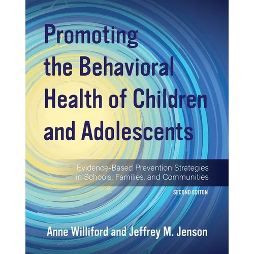 Promoting the Behavioral Health of Children and Adolescents: Evidence-Based Prevention Strategies in Schools, Families, and Communities - Paperback