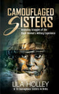 Camouflaged Sisters: Revealing Struggles of the Black Woman's Military Experience - Paperback