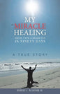 My Miracle Healing from Type 2 Diabetes in Ninety Days: A True Story - Paperback