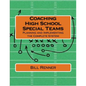Coaching High School Special Teams: Planning and Implementing the Complete System - Paperback