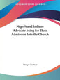 Negro's and Indians Advocate Suing for Their Admission Into the Church - Paperback