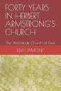 Forty Years in Herbert Armstrong's Church: The Worldwide Church of God - Paperback