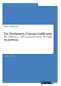The Development of Internet English under the Influence of Communication through Social Media - Paperback