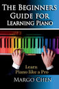 Learn Piano: The Beginners Guide for Learning Piano: The Guide to Learn Piano Like a Pro - Paperback