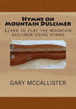 Hymns on Mountain Dulcimer: Learn to play the mountain dulcimer using hymns - Paperback