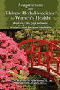 Acupuncture and Chinese Herbal Medicine for Women's Health: Bridging the Gap Between Western and Eastern Medicine - Paperback