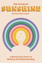 The Color of Sunshine: A Metaphysical Guide for Healing and Understanding - Paperback