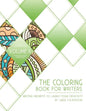 The Coloring Book for Writers: Writing Prompts to Launch Your Creativity - Paperback
