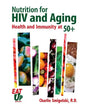 Nutrition For HIV and Aging: Health and Immunity At 50+ - Paperback